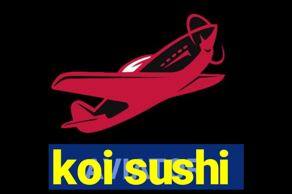 koi sushi